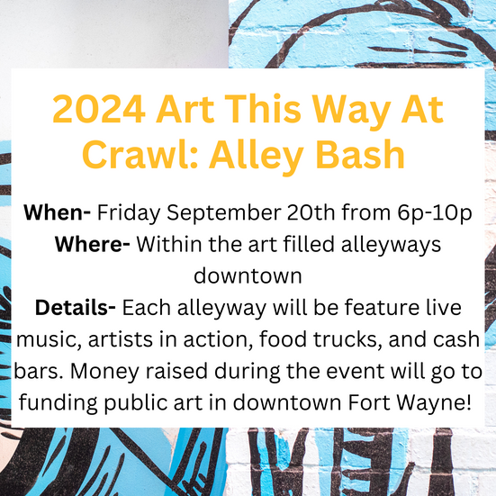 Art This Way is having its Ally Bash. The alleyways in downtown Fort Wayne will be filled with art. Art This Way is for all types of artists so go enjoy are downtown Fort Wayne area!