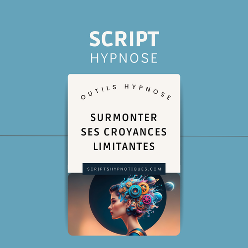 Script hypnose pour surmonter ses croyances limitantes et libérer son ...