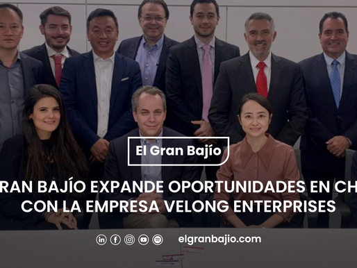 El Gran BajÃo expande oportunidades en China con la empresa Velong Enterprises.
