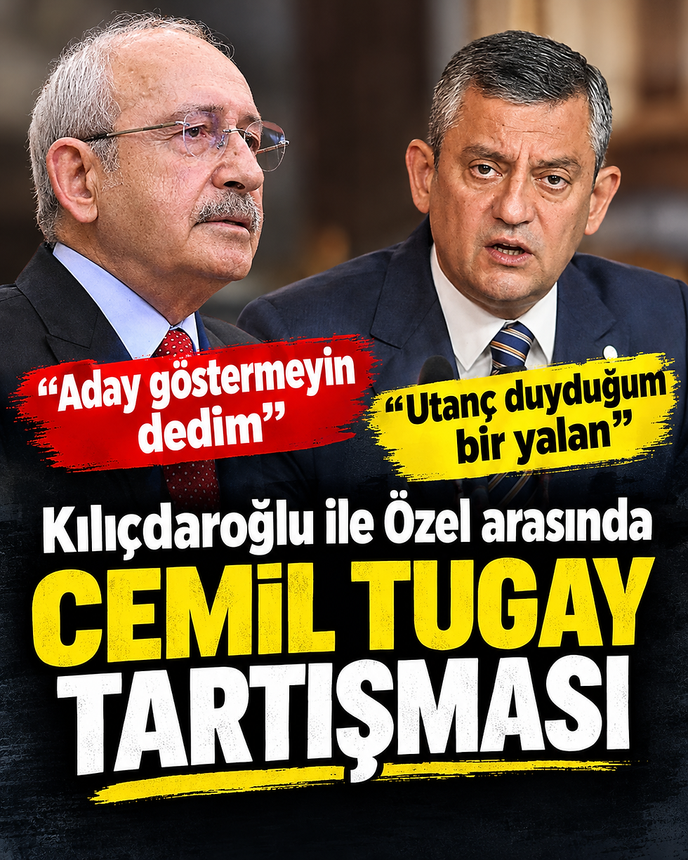 Kılıçdaroğlu ile Özel arasında Cemil Tugay tartışması: “Aday göstermeyin dedim” – “Utanç duyduğum bir yalan”