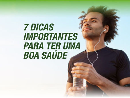 7 dicas importantes: porque cuidar da sua saúde nunca é demais!