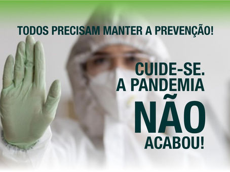 A pandemia não acabou! É importante que a população continue se prevenindo