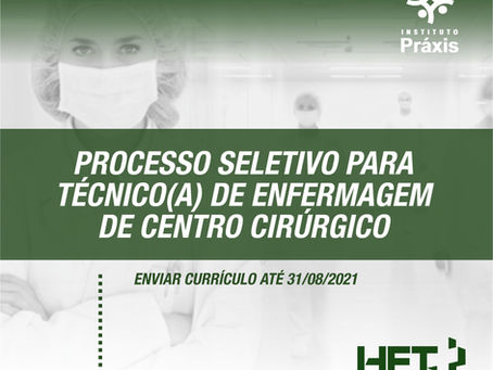 ATÉ 31/8: PROCESSO SELETIVO PARA TÉCNICO(A) DE ENFERMAGEM DE CENTRO CIRÚRGICO