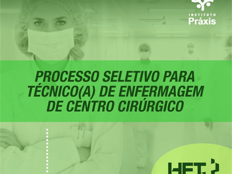 PROCESSO SELETIVO PARA TÉCNICO(A) DE ENFERMAGEM DE CENTRO CIRÚRGICO