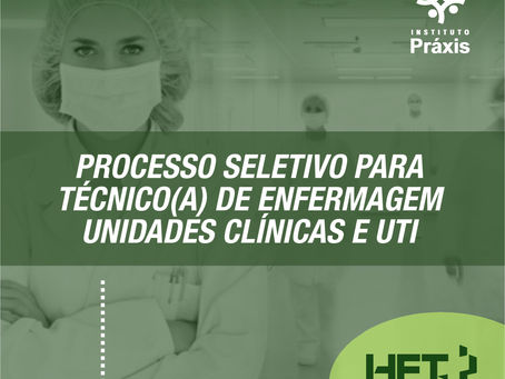 PROCESSO SELETIVO PARA TÉCNICO(A) DE ENFERMAGEM UNIDADES CLÍNICAS E UTI