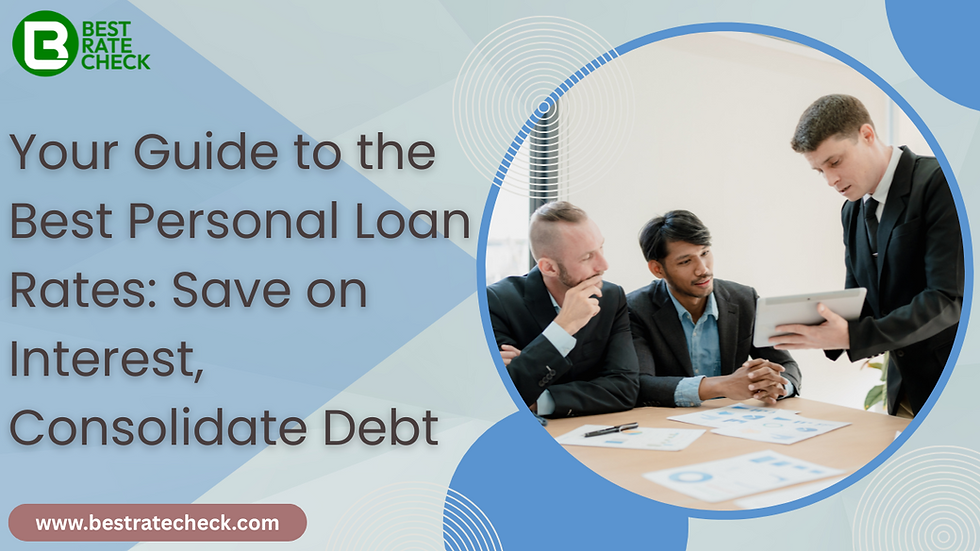 your guide to the best personal loan rates : save on interest, consolidate debt