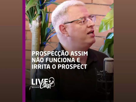 Corte #5 - Prospecção assim não funciona e irrita o prospect!