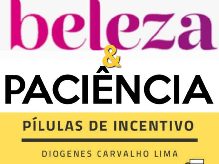 Beleza & Paciência Se der tudo certo, BELEZA.Se der tudo errado, PACIÊNCIA. #PílulasdeIncentivo