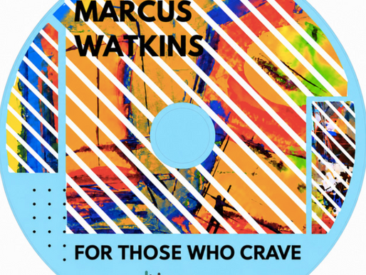 Marcus Watkins presents For Those Who Crave