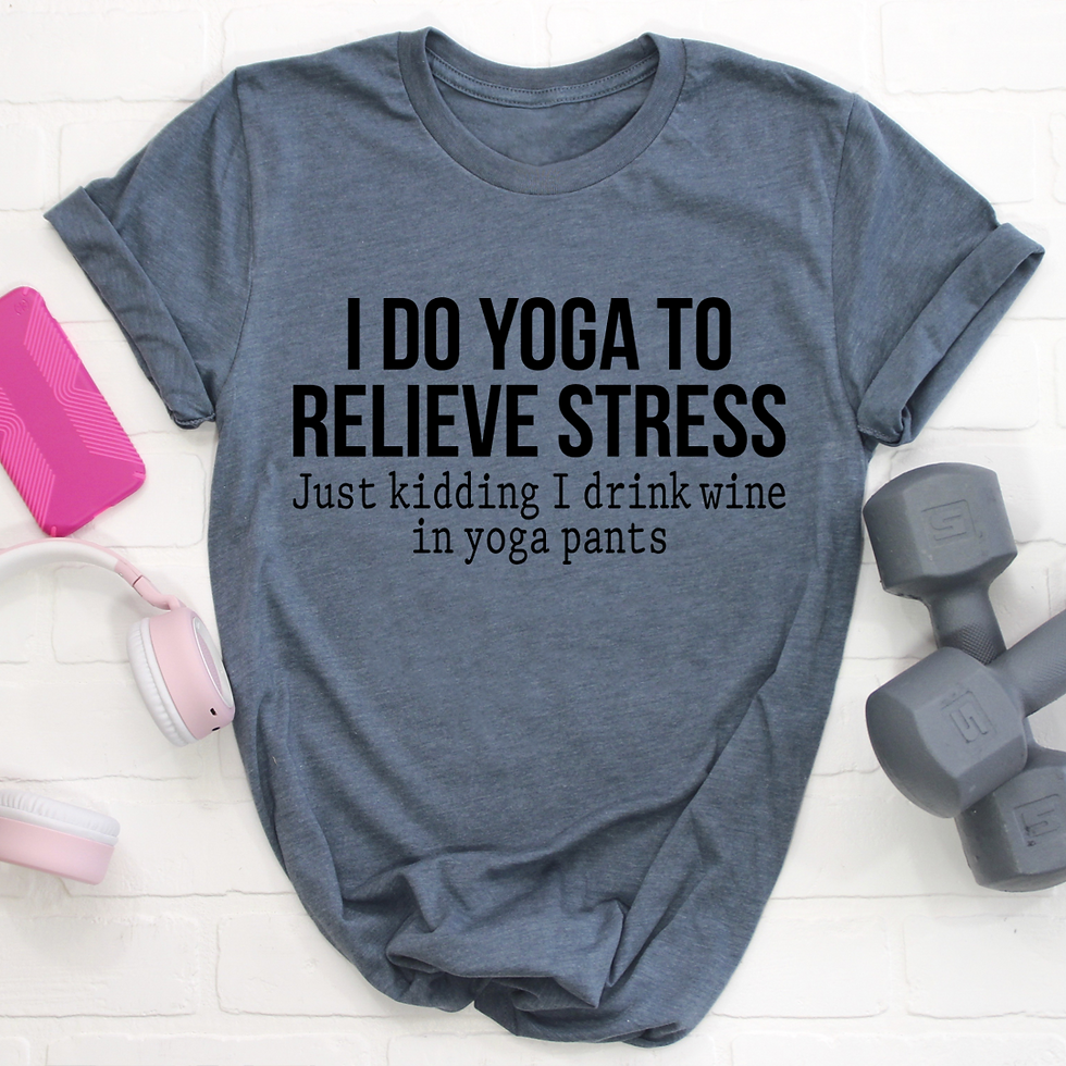 Thumbnail: I Do Yoga to Relieve Stress T-Shirt