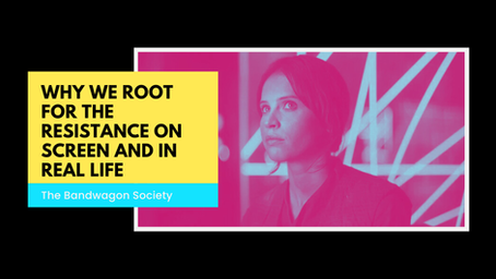 Why We Always Root for Resistance on Screens and in Real Life