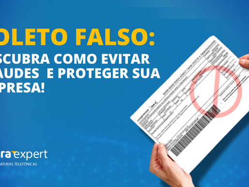 BOLETO FALSO:Descubra como evitar fraudes e proteger sua empresa!