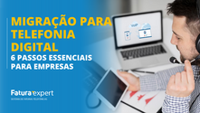 MIGRAÇÃO PARA TELEFONIA DIGITAL : 6 Passos Essenciais para Empresas