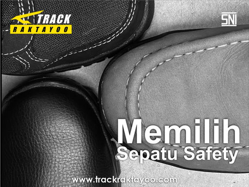 Tips Memilih Sepatu Safety dari Track Raktayoo