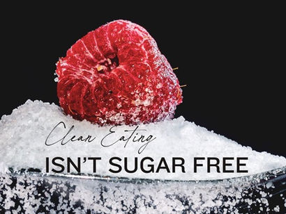 Clean Eating Isn't Sugar Free