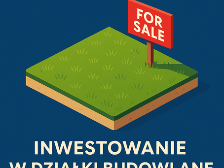 Czy warto inwestować w działki budowlane? Wady i zalety