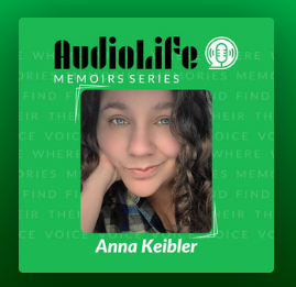 AudioLife Memoir Series - Anna Keibler
