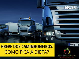 Greve dos Caminhoneiros: Como Fica a Dieta?