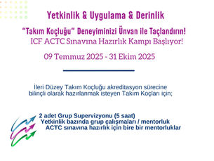 ICF İleri Düzey Takım Koçluğu (ACTC) Sınavına Hazırlık Kampı Başlıyor!        