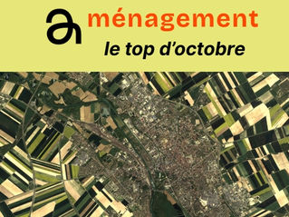 Ménagement du territoire : le top 5 d'octobre