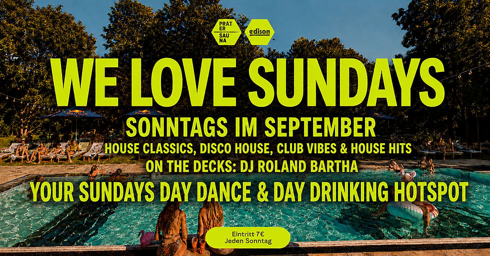 WE LOVE SUNDAYS - Daytime Dancing & Drinking