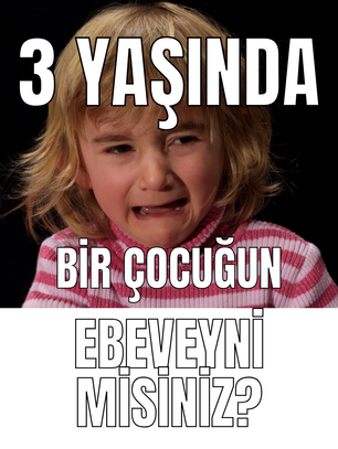 Üç Yaşında Bir Çocuğun Ebeveyni misiniz?