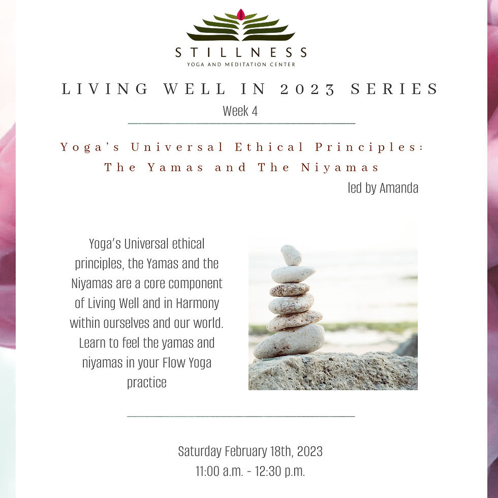 Living Well in 2023: Yoga's Universal Ethical Principles: Yamas and Niyamas through Flow Yoga