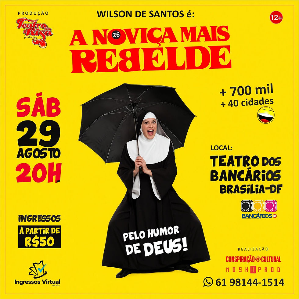 Brasília - A NOVIÇA MAIS REBELDE - Sábado