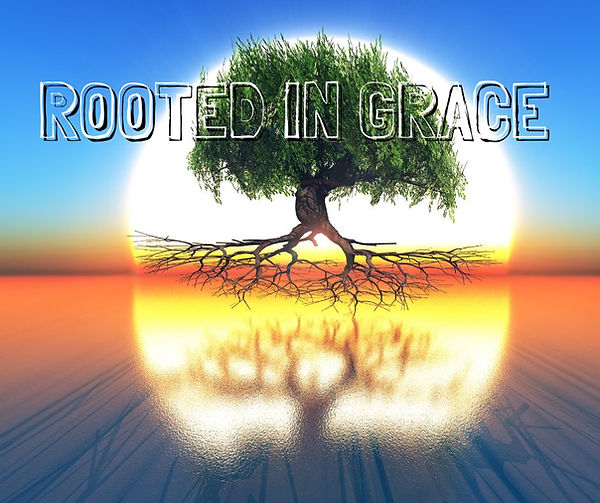 Rooted in Grace - sermon image.jpg
