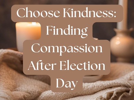Choosing Kindness and Compassion in Times of High Tension