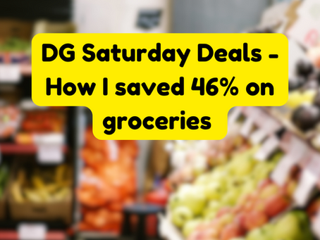 DG Saturday Deals - How I saved 46% on groceries