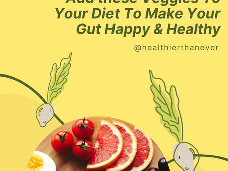 10 Veggies For A Happy & Healthy Gut