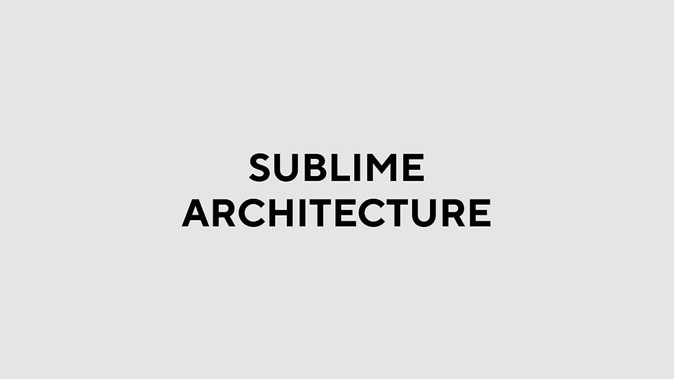 SUBLIME ARCHITECTURE