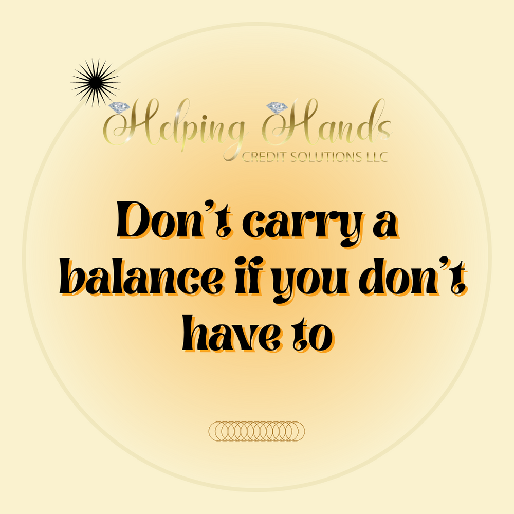 Don't carry a balance if you don't have to