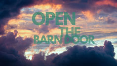 OPEN THE BARN DOOR