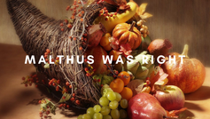 Malthus was right