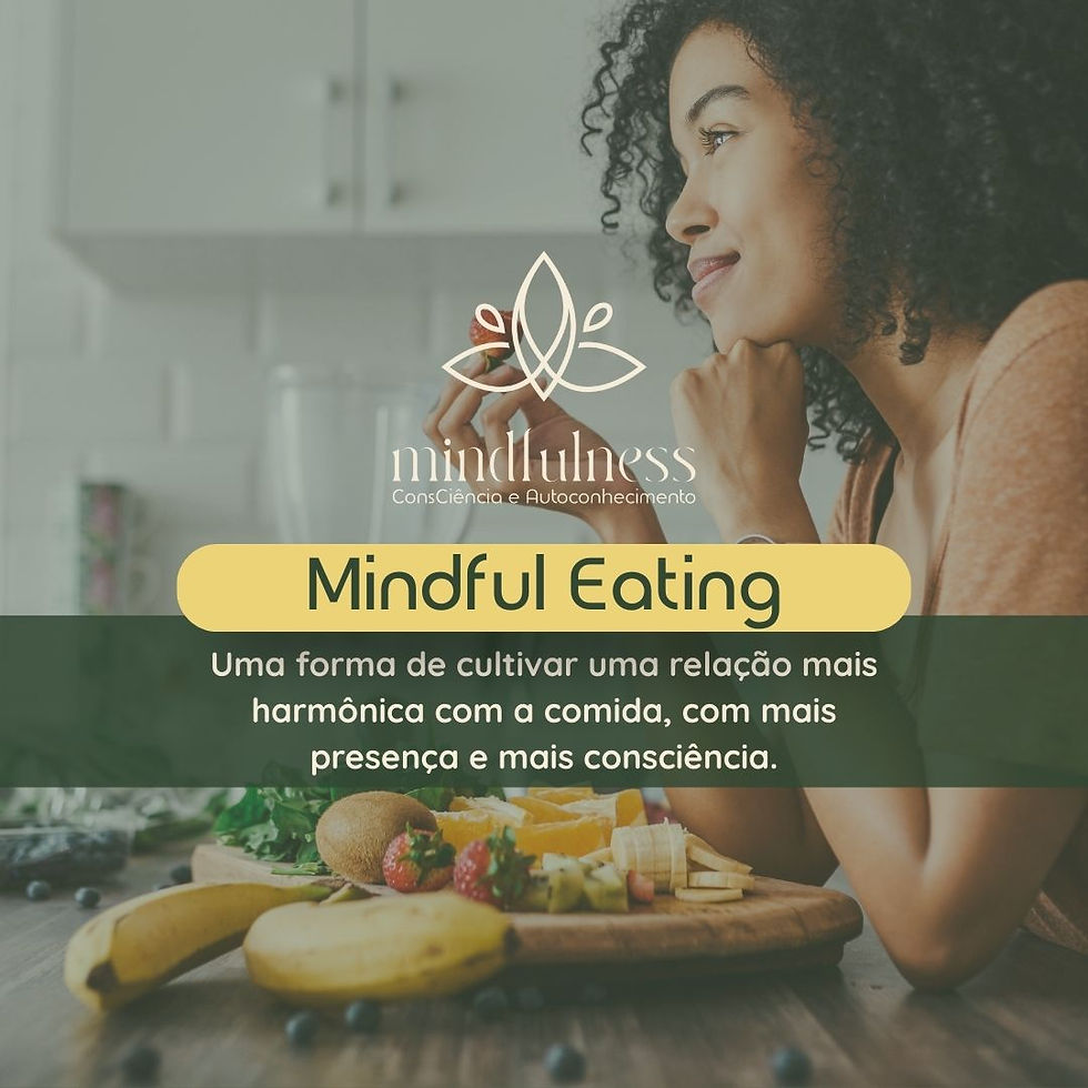 mindful eating, uma forma de cultivar uma boa relacao com a comida. comer consciente