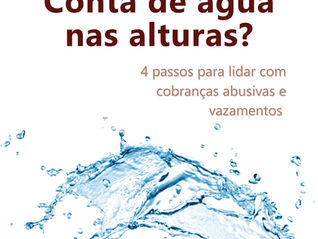 Conta de Água nas Alturas? Como agir contra cobranças abusivas e vazamentos