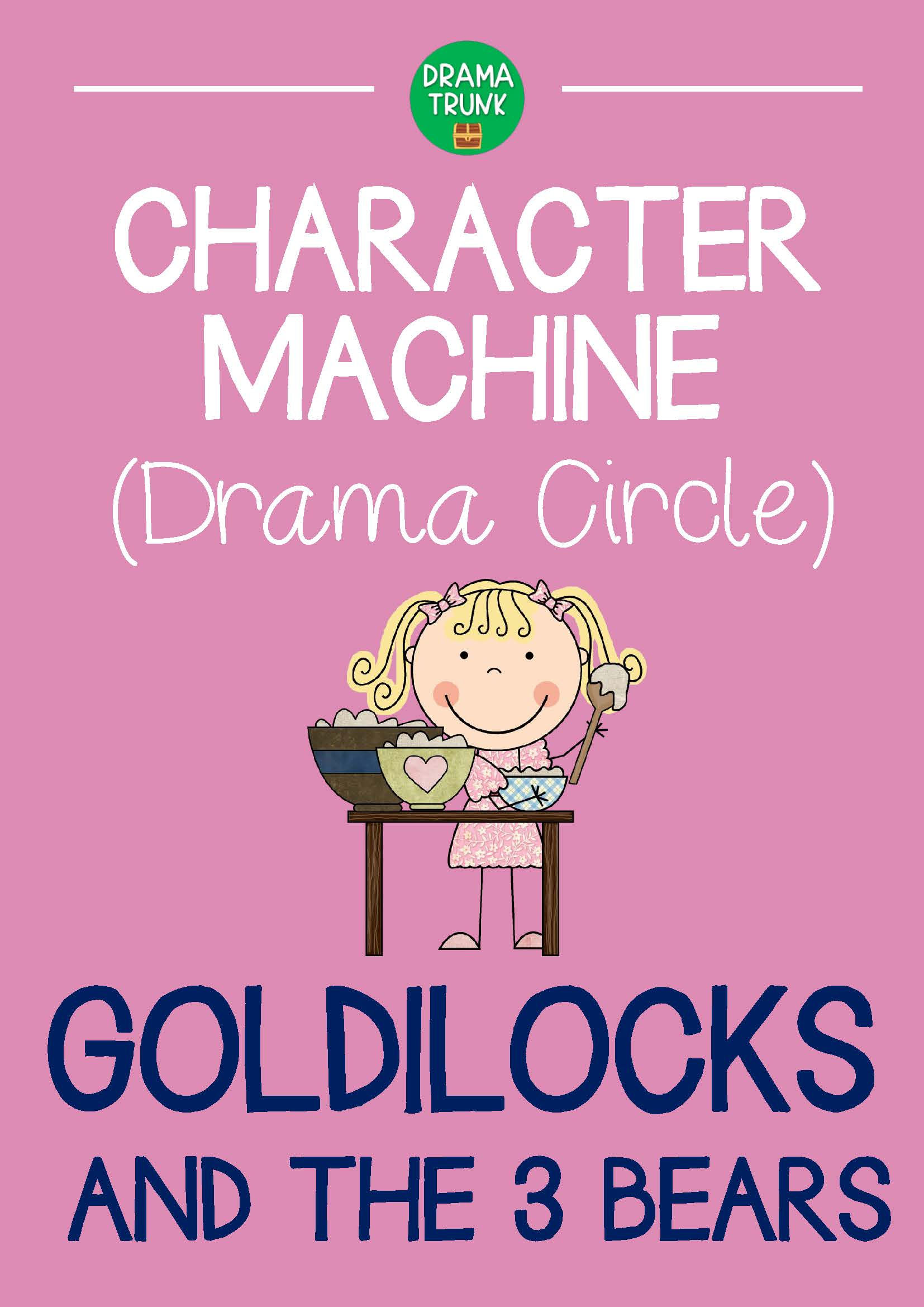 GOLDILOCKS Character Machine Drama Circle