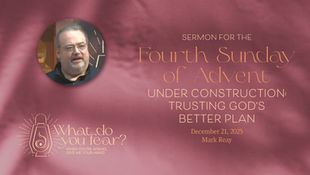 [Sermon] Under Construction: Trusting God’s Better Plan