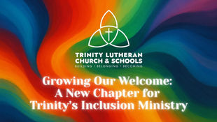 Growing Our Welcome: A New Chapter for Trinity’s Inclusion Ministry