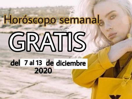 NUMERO, FRASE de la semana y HOROSCOPO del 7 al 13 de diciembre 2020