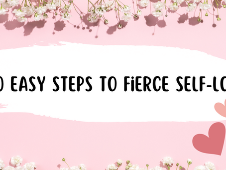 10 Easy Steps to Fierce Self-Love 