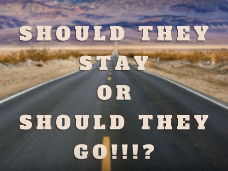 Should they stay or should they go!!!?