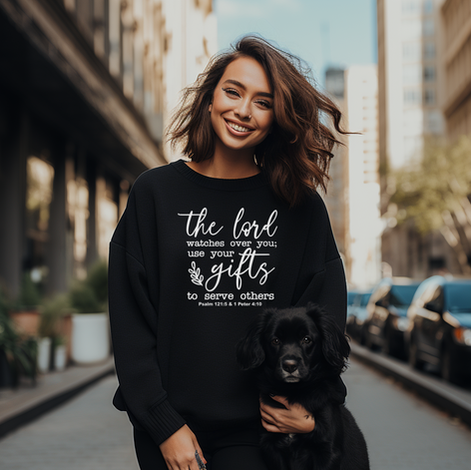 Scripture Sweatshirt from His Heart for You Christian Boutique - "The Lord Watches Over You; Use Your Gifts to Serve Others" – Psalm 121:5 & 1 Peter 4:10 Sweatshirt.