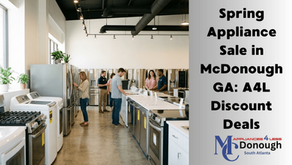 Spring Appliance Sale in McDonough GA: A4L Discount Deals