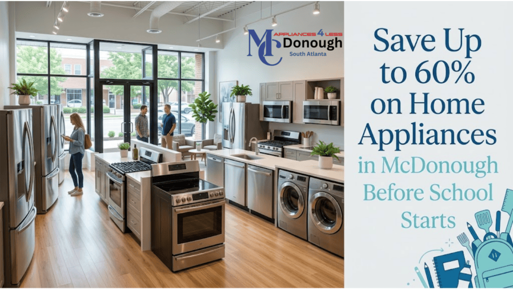 Save Up to 60% on Home Appliances in McDonough Before School Starts