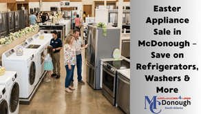 Easter Appliance Sale in McDonough – Save on Refrigerators, Washers & More