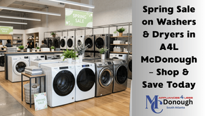 Spring Sale On Washers & Dryers In A4L McDonough – Shop & Save Today