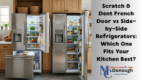 Scratch & Dent French Door vs Side-by-Side Refrigerators: Which One Fits Your Kitchen Best?